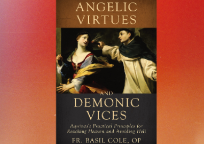 Angelic Virtues and Demonic Vices – Fr. Basil Cole O.P.